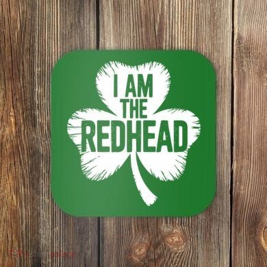I Am The Redhead St Patricks Day Coaster