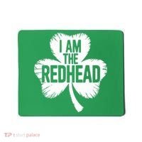 I Am The Redhead St Patricks Day Mousepad thumb 0