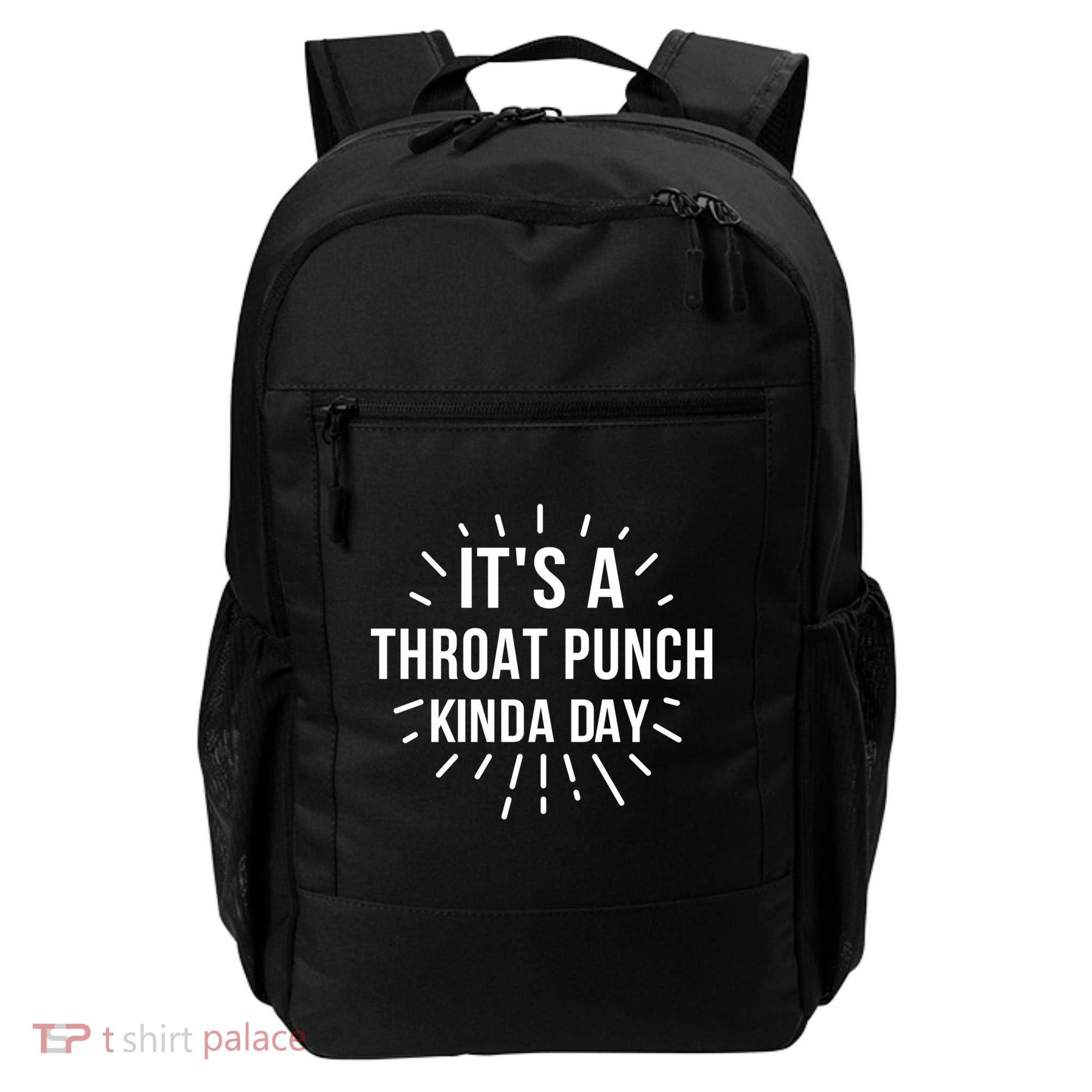 It's A Throat Punch Kinda Day Gift Backpack