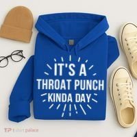 It's A Throat Punch Kinda Day Gift Hoodie thumb 4