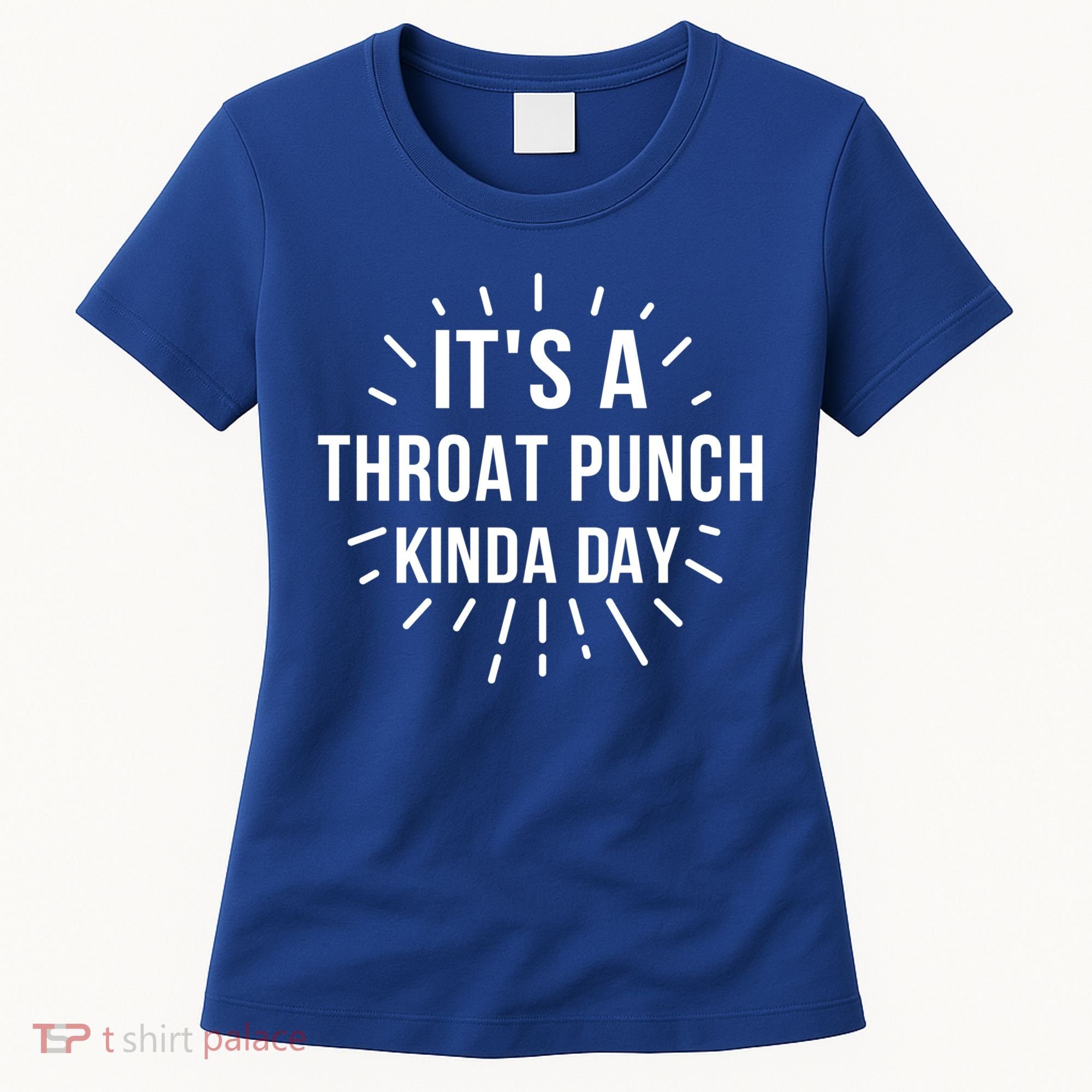 It's A Throat Punch Kinda Day Gift Women's T-Shirt
