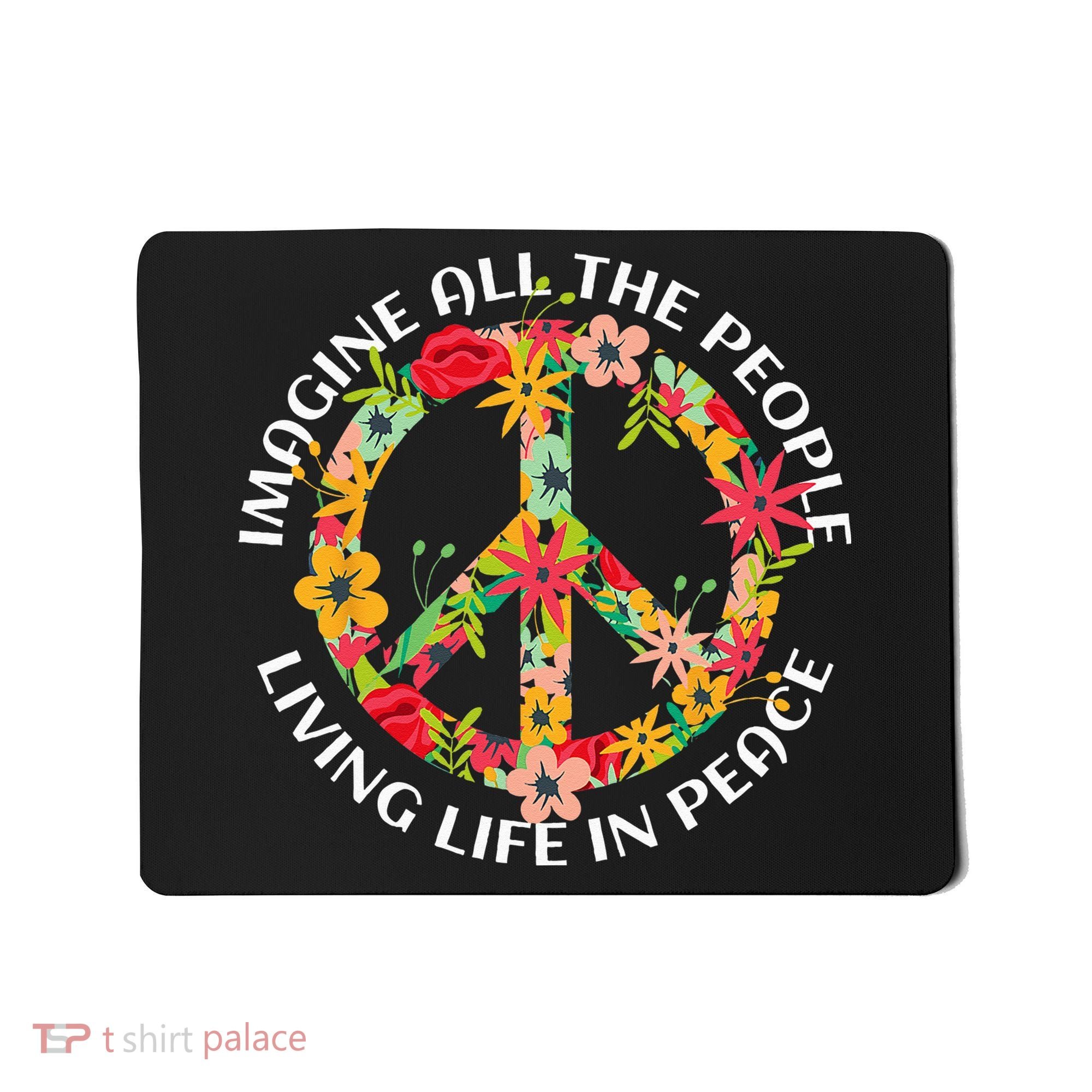 Imagine All The People Living Life In Peace Mousepad