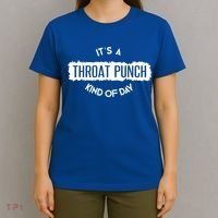 It's A Throat Punch Kinda Day Throat Punch Kind Of Day Meaningful Gift T-Shirt thumb 4