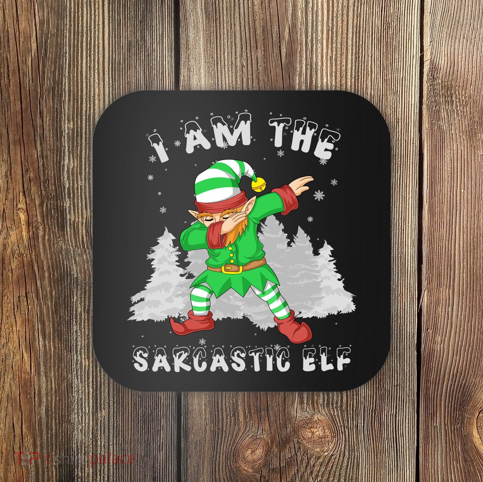 I Am The Sarcastic Elf Coaster