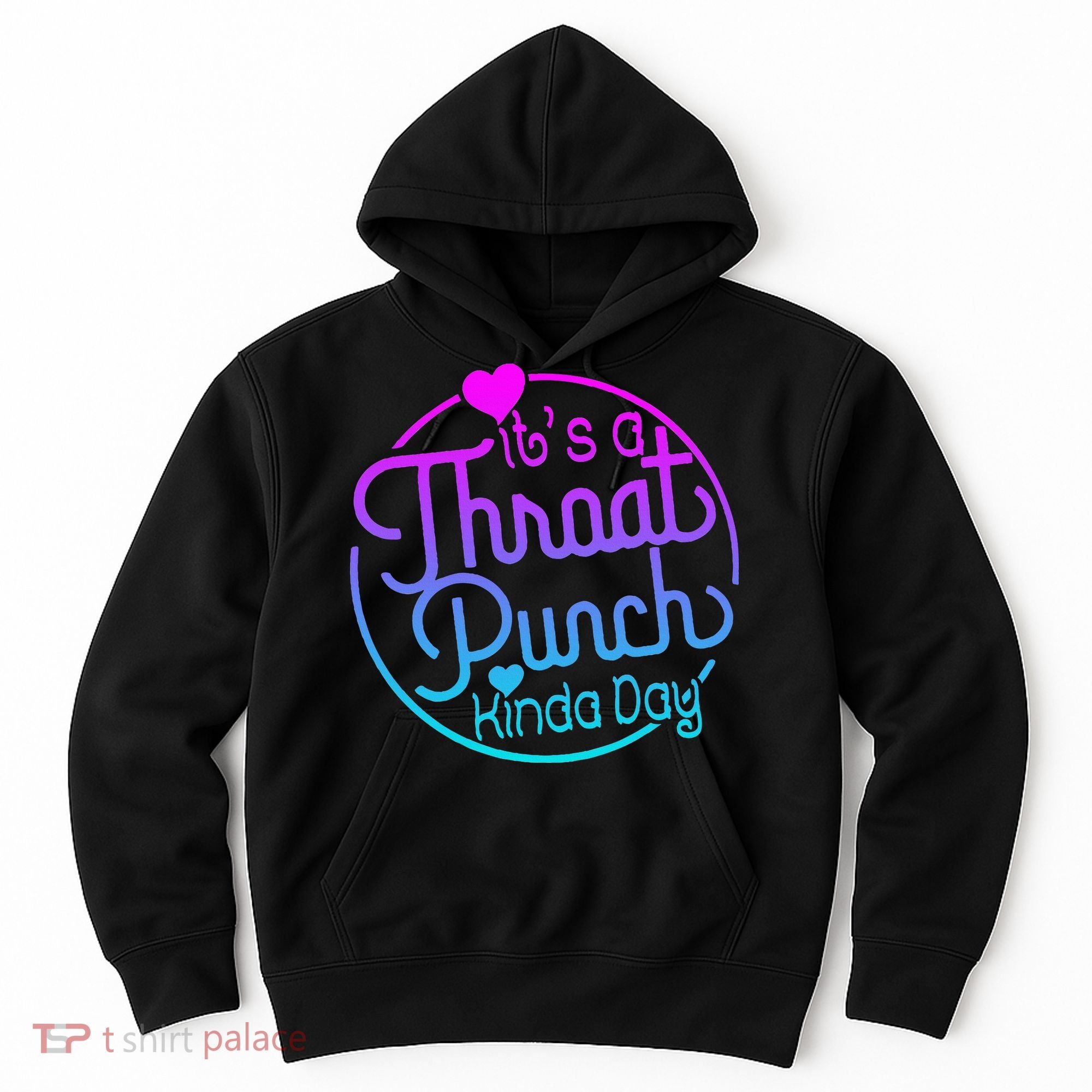 ItS A Throat Punch Kind Of Day Hoodie
