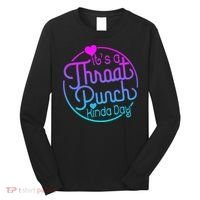 ItS A Throat Punch Kind Of Day Long Sleeve Shirt thumb 0