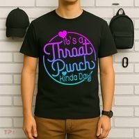 ItS A Throat Punch Kind Of Day T-Shirt thumb 6