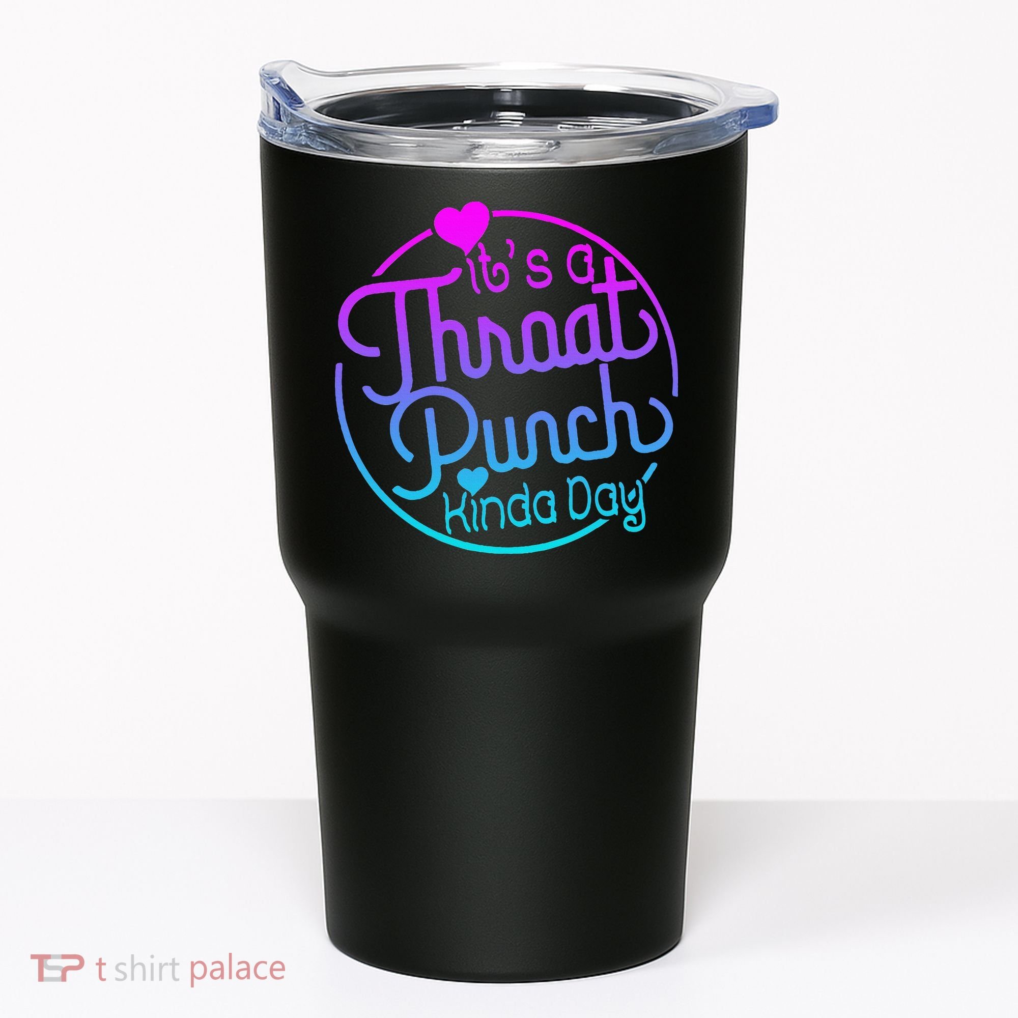 ItS A Throat Punch Kind Of Day Tumbler
