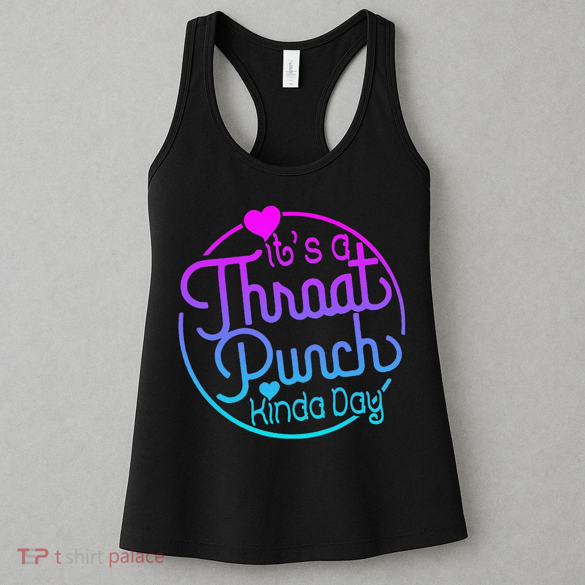 ItS A Throat Punch Kind Of Day Women's Tank Top