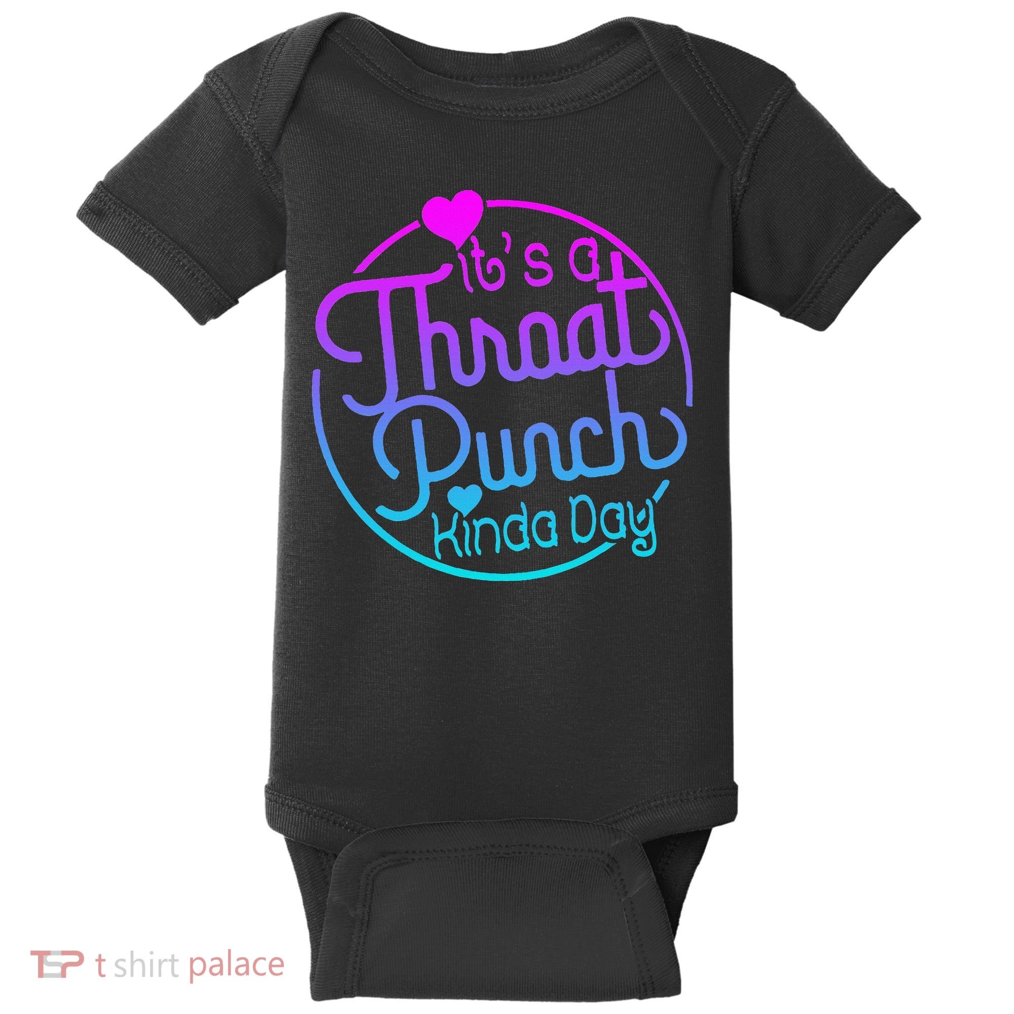 ItS A Throat Punch Kind Of Day Baby Bodysuit