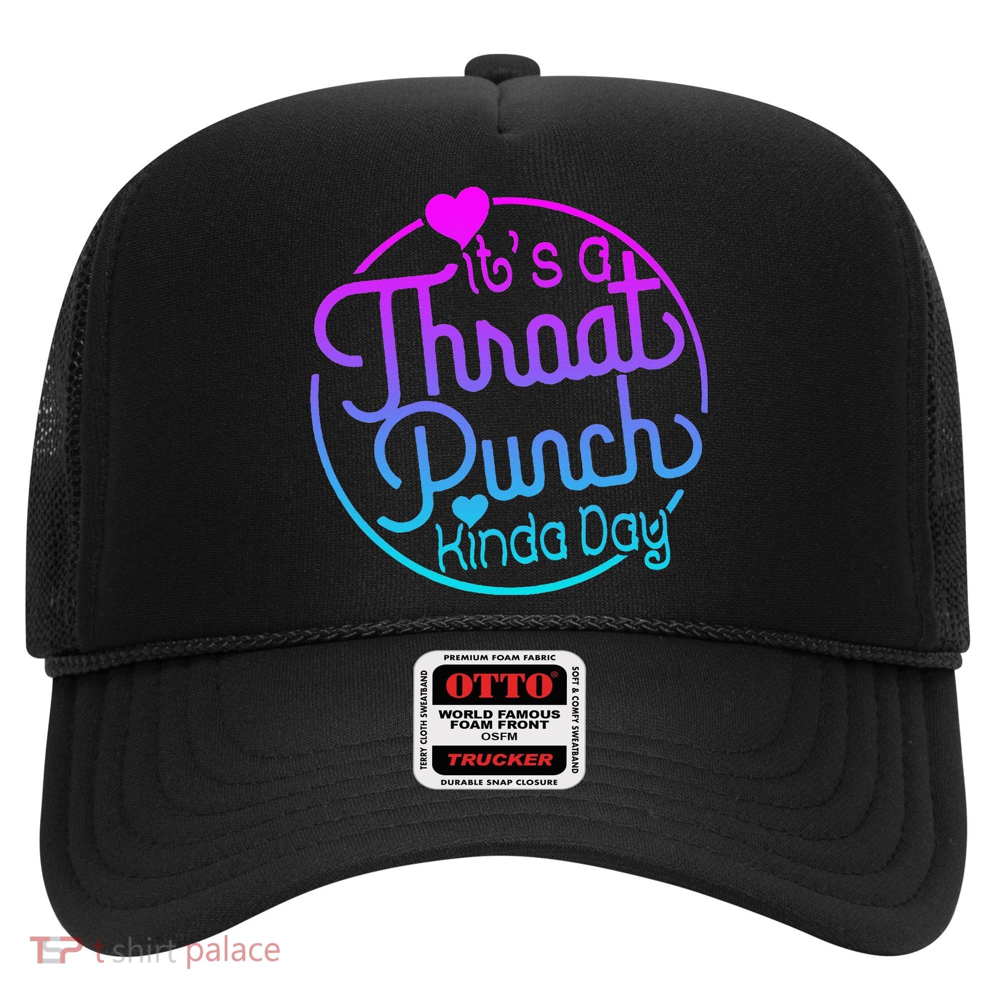ItS A Throat Punch Kind Of Day Hat