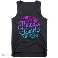 ItS A Throat Punch Kind Of Day Tank Top thumb 0