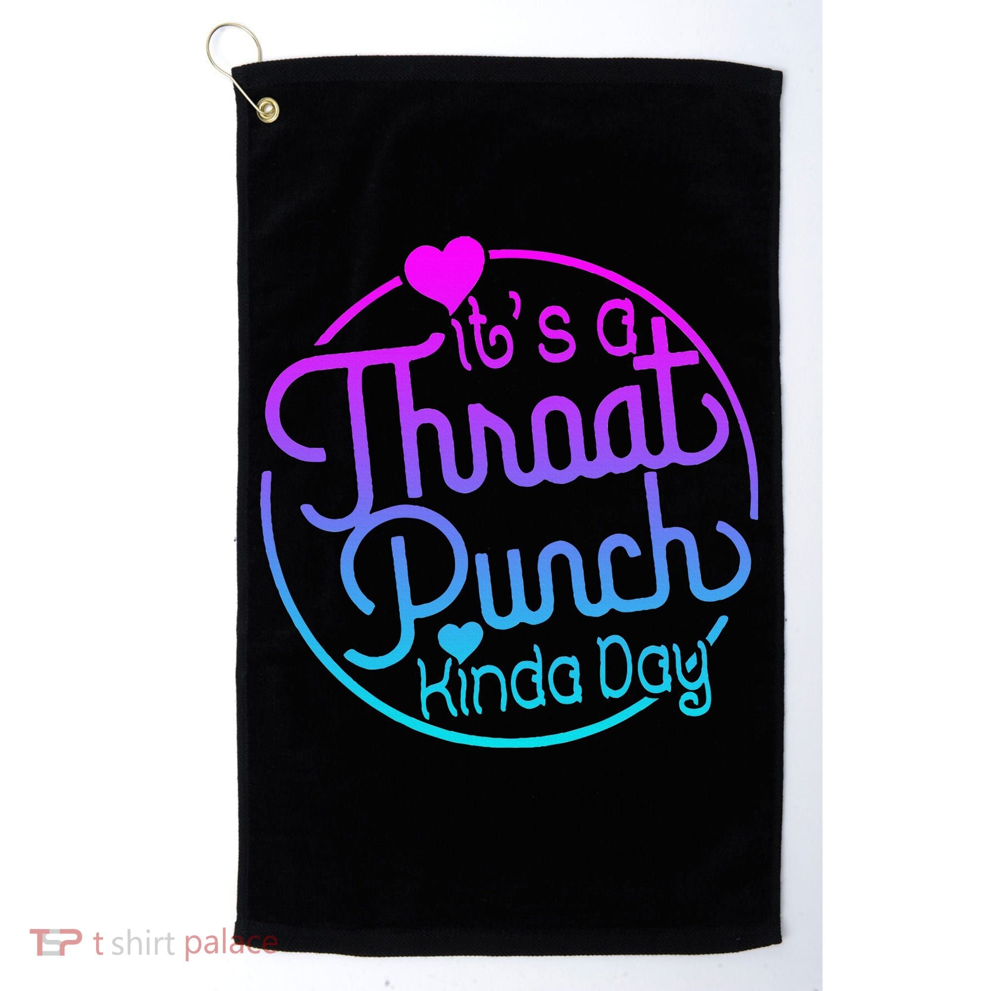 ItS A Throat Punch Kind Of Day Golf Towel