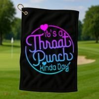 ItS A Throat Punch Kind Of Day Golf Towel thumb 1