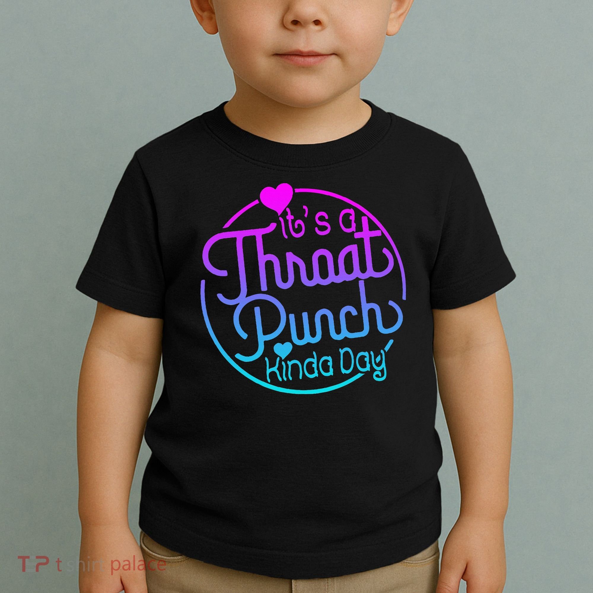 ItS A Throat Punch Kind Of Day Toddler T-Shirt