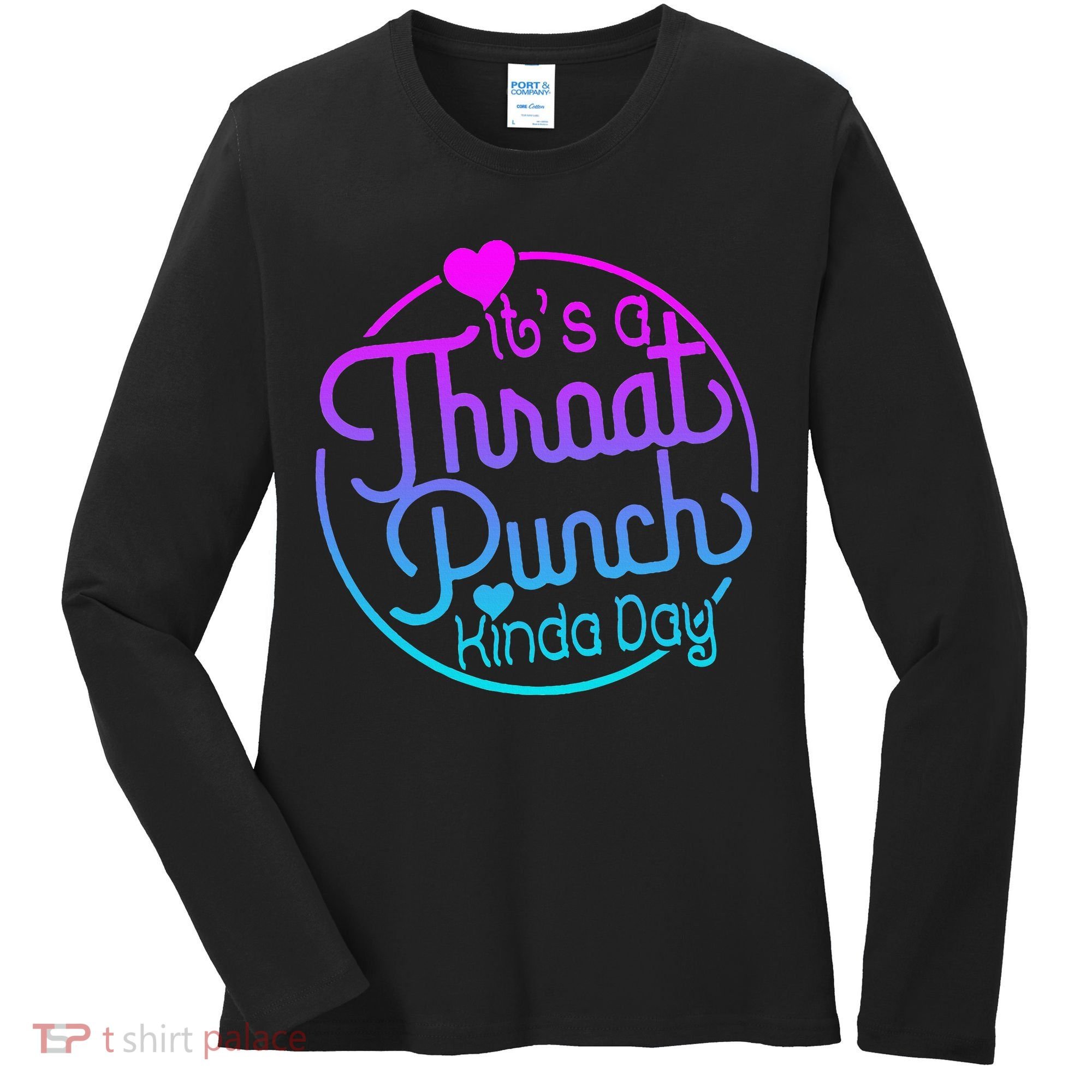 ItS A Throat Punch Kind Of Day Women's Long Sleeve Shirt