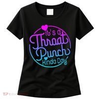 ItS A Throat Punch Kind Of Day Women's T-Shirt thumb 0