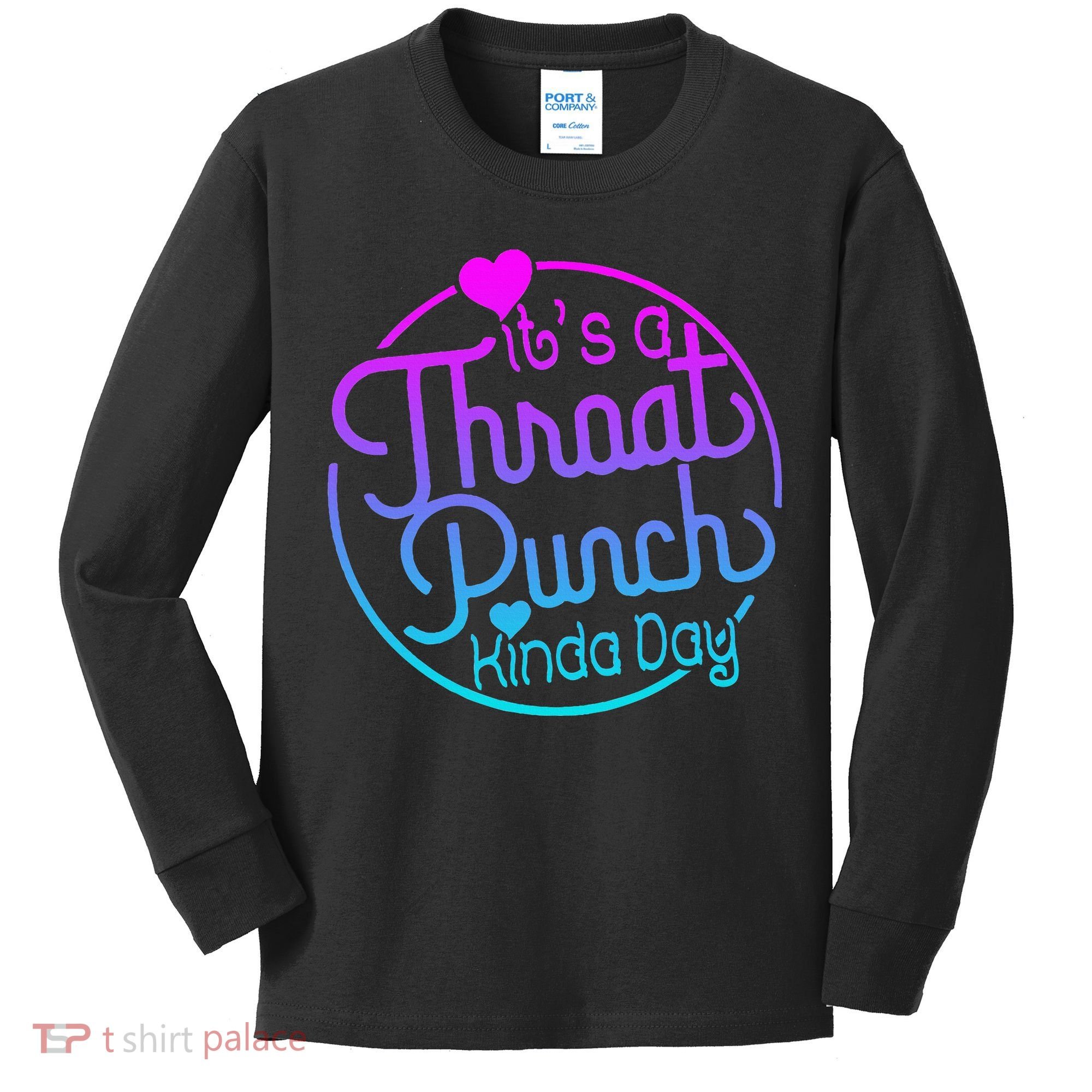 ItS A Throat Punch Kind Of Day Kids Long Sleeve Shirt