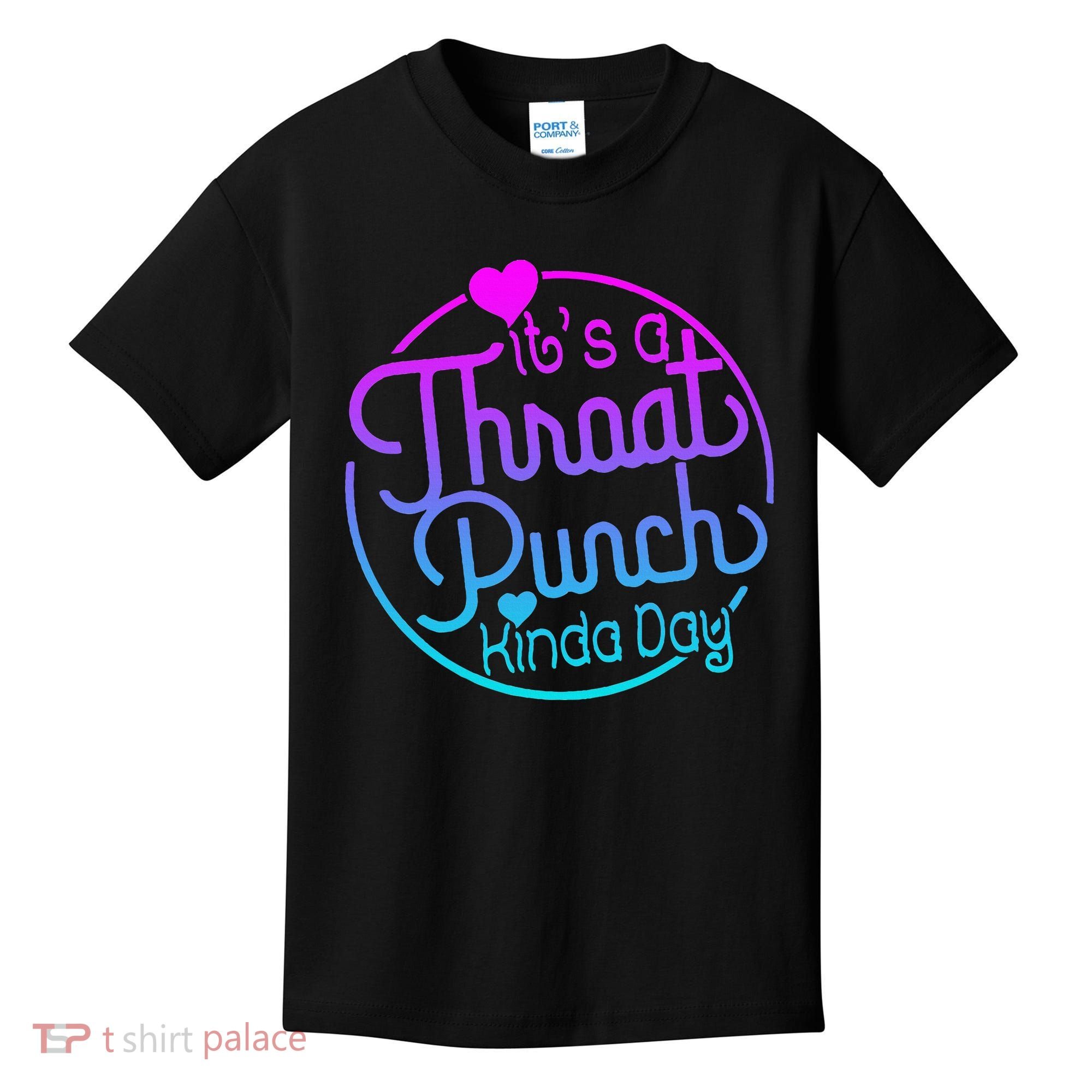 ItS A Throat Punch Kind Of Day Kids T-Shirt