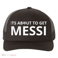 Its About To Get Messi Funny Yupoong Adult 5-Panel Trucker Hat thumb 0