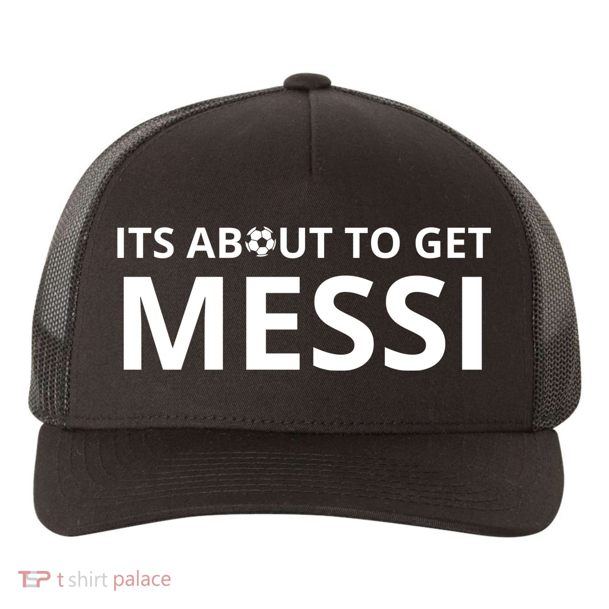 Its About To Get Messi Funny Yupoong Adult 5-Panel Trucker Hat