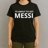 Its About To Get Messi Funny T-Shirt thumb 4