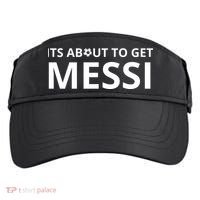 Its About To Get Messi Funny Adult Drive Performance Visor thumb 0