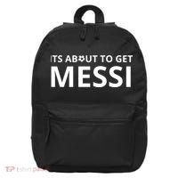 Its About To Get Messi Funny 16 in Basic Backpack thumb 0
