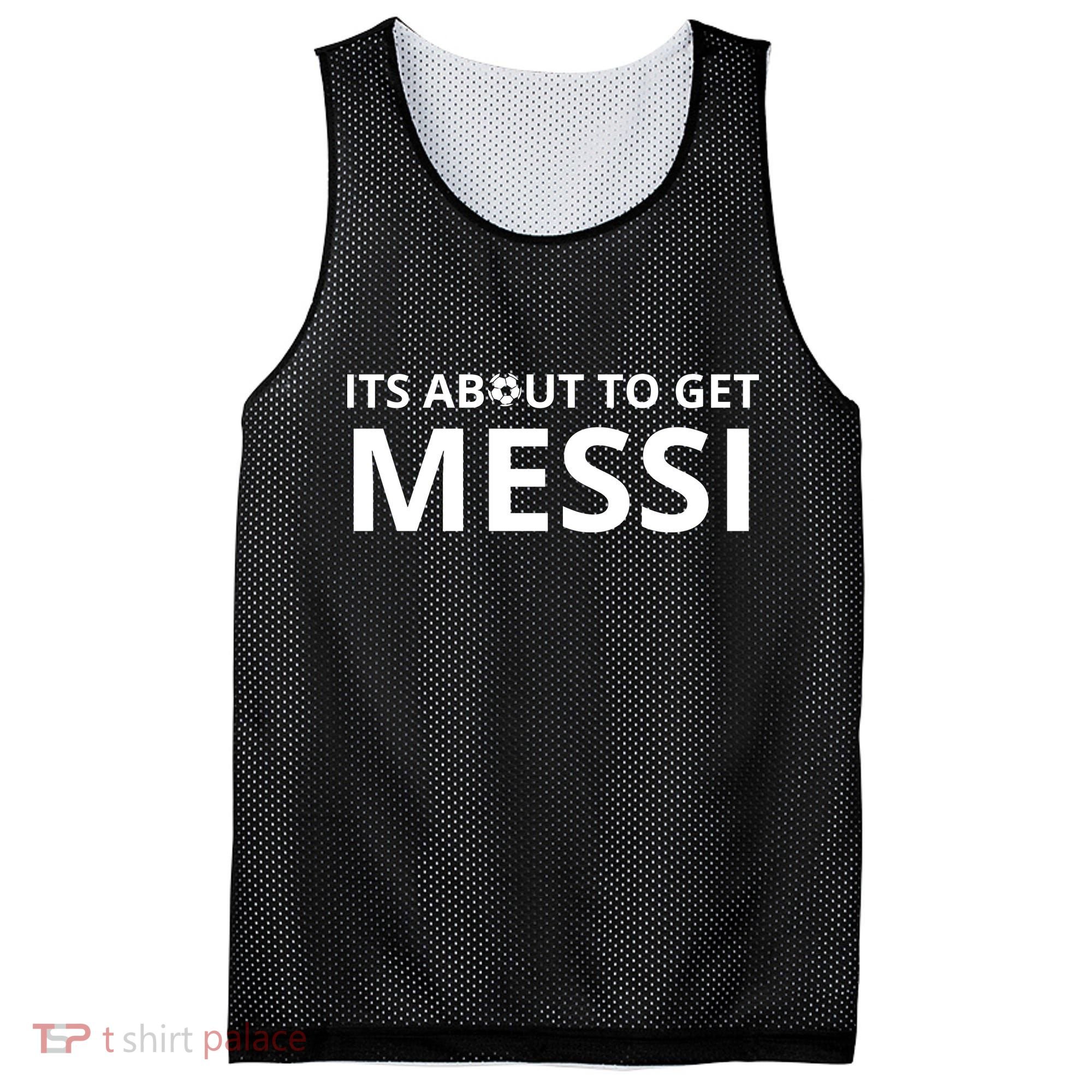 Its About To Get Messi Funny Mesh Reversible Basketball Jersey Tank