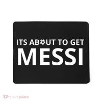 Its About To Get Messi Funny Mousepad thumb 0