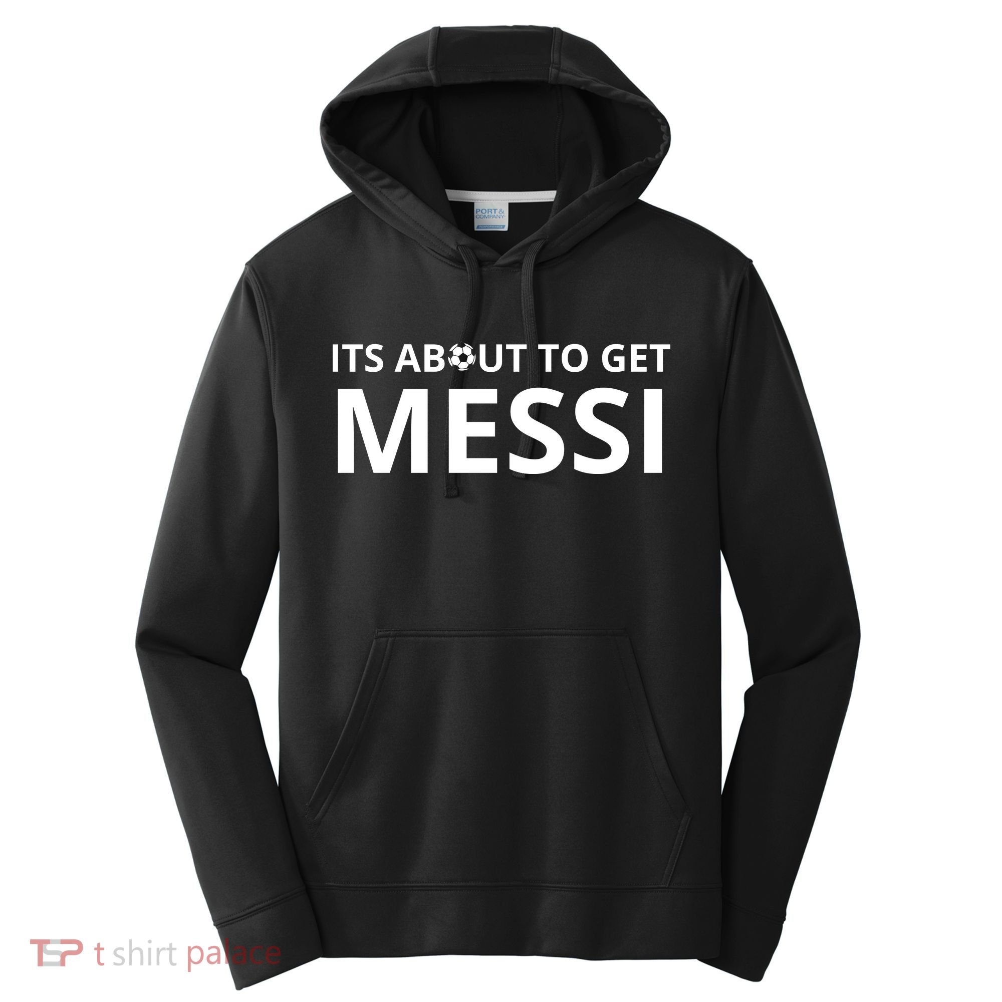 Its About To Get Messi Funny Performance Fleece Hoodie