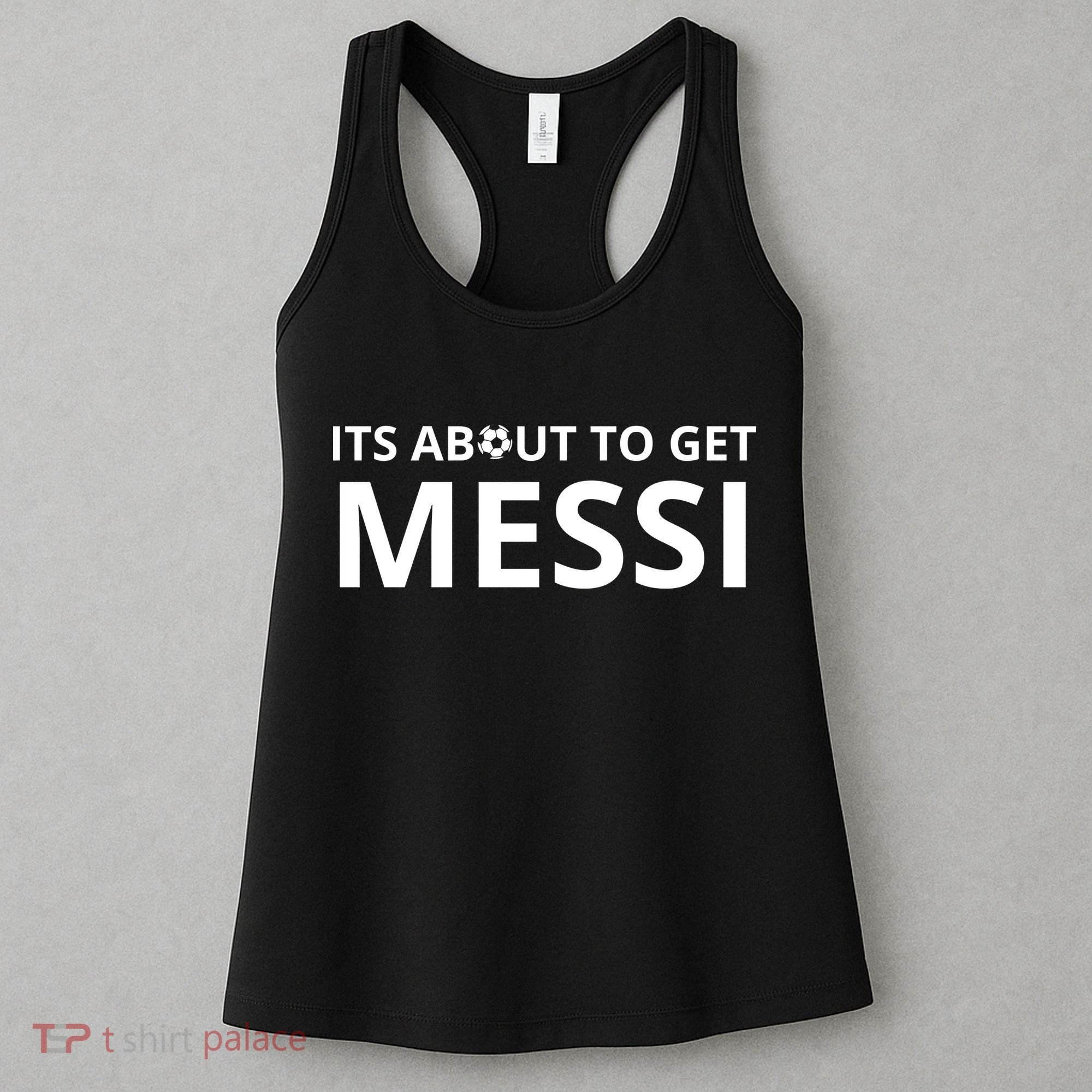 Its About To Get Messi Funny Women's Tank Top