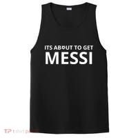 Its About To Get Messi Funny PosiCharge Competitor Tank thumb 0