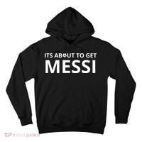 Its About To Get Messi Funny Tall Hoodie thumb 0