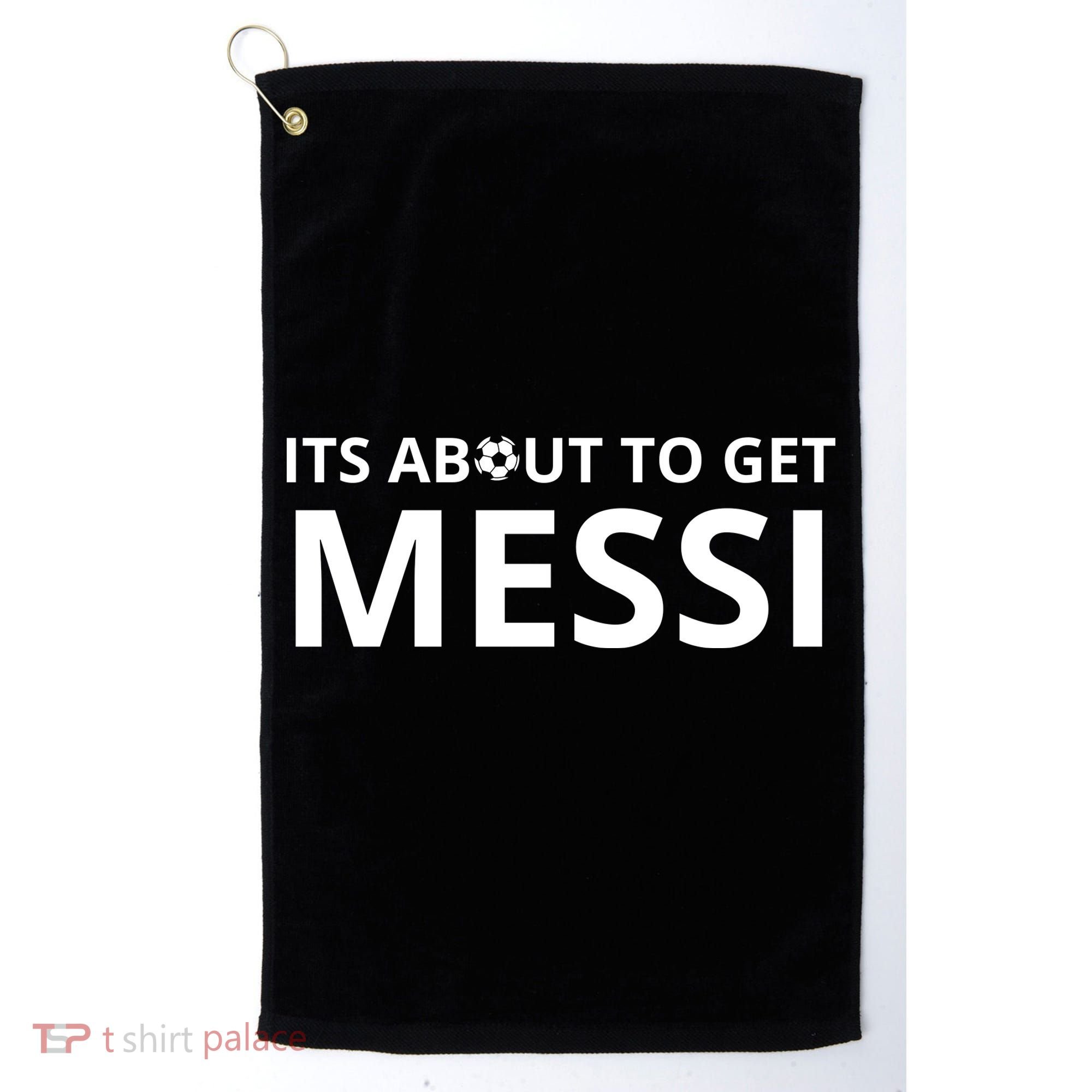 Its About To Get Messi Funny Golf Towel