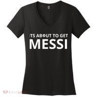 Its About To Get Messi Funny Women's V-Neck T-Shirt thumb 0