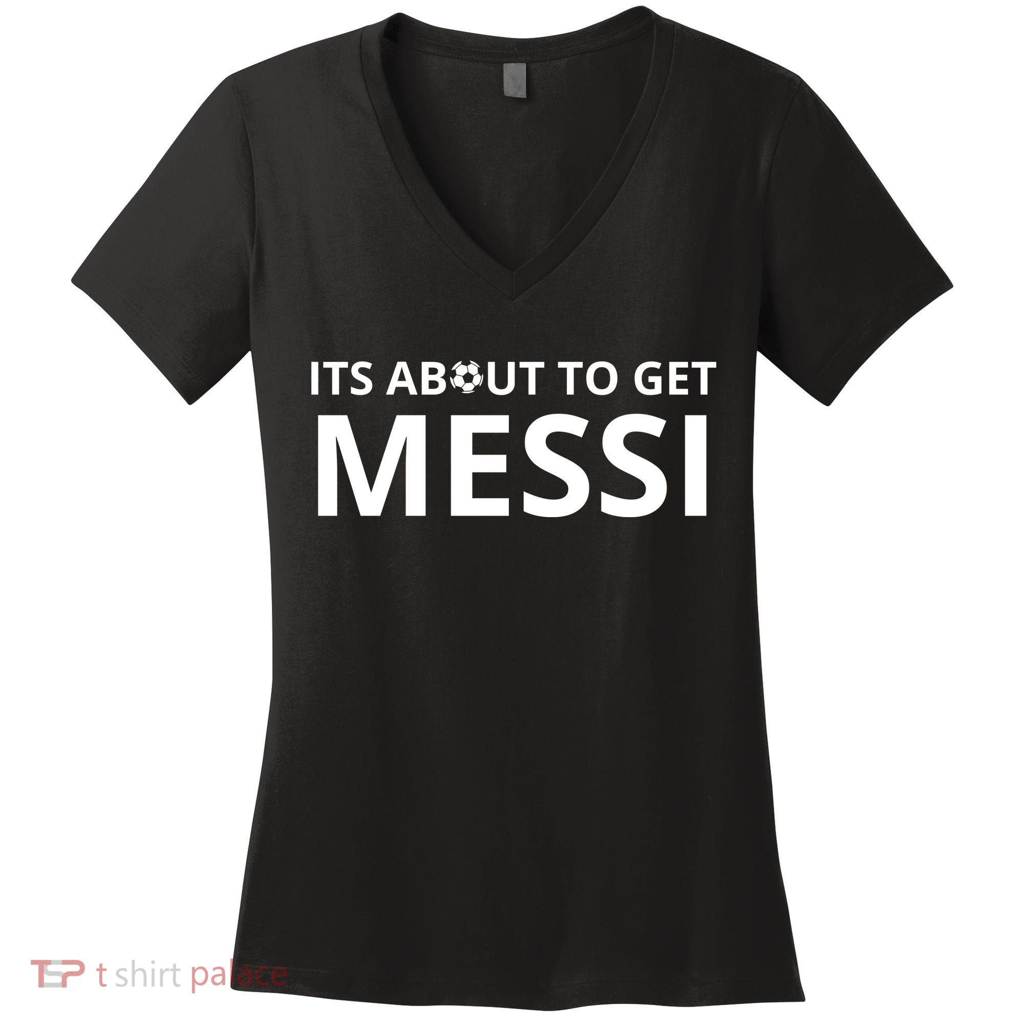 Its About To Get Messi Funny Women's V-Neck T-Shirt