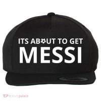 Its About To Get Messi Funny Wool Snapback Cap thumb 0