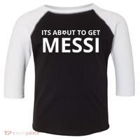 Its About To Get Messi Funny Toddler Fine Jersey T-Shirt thumb 0
