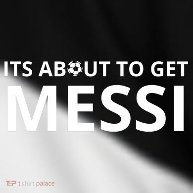 Its About To Get Messi Funny Toddler Fine Jersey T-Shirt
