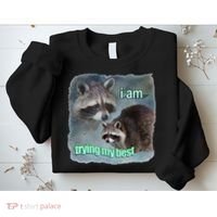 I Am Trying My Best Raccoon Meme Sweatshirt thumb 2