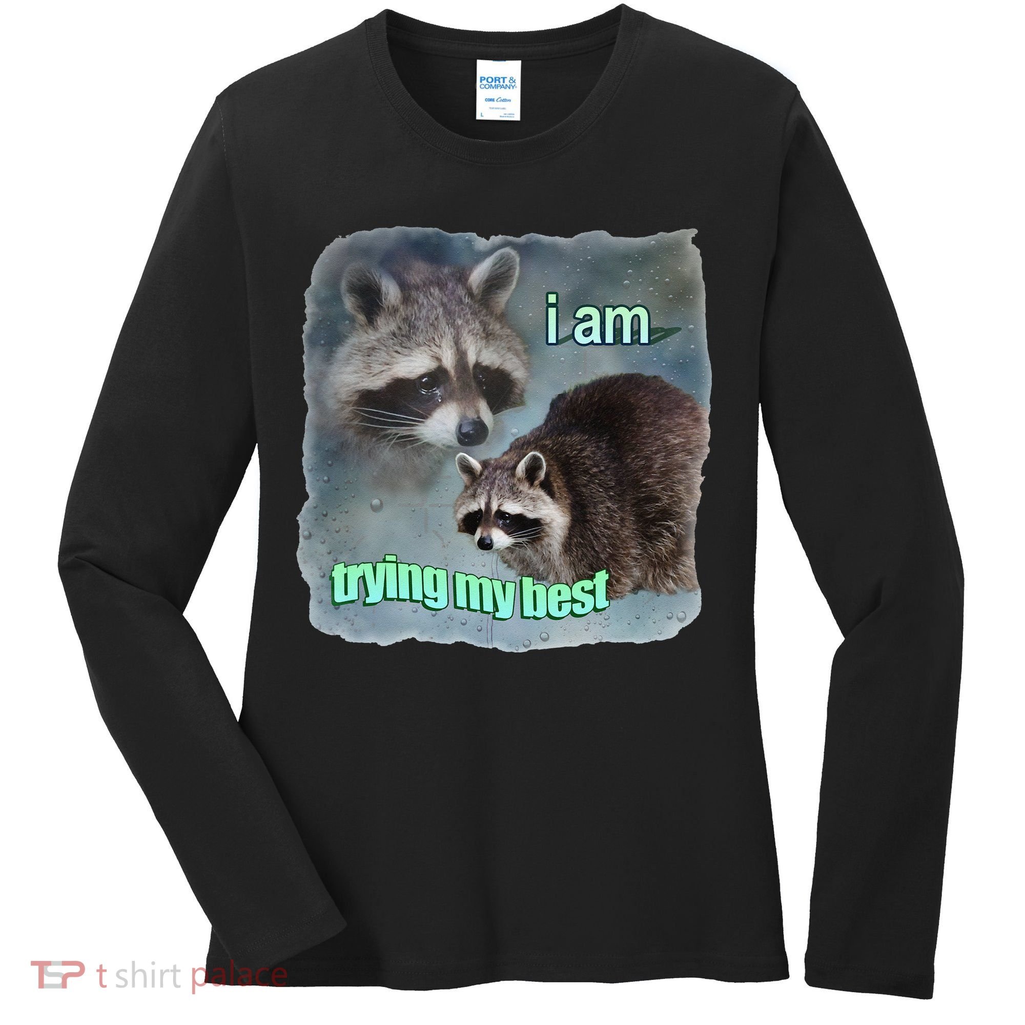 I Am Trying My Best Raccoon Meme Women's Long Sleeve Shirt