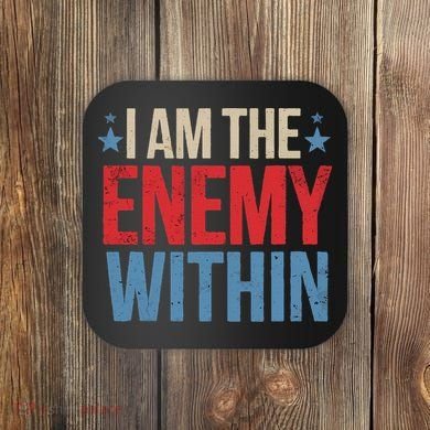 I Am The Enemy Within Coaster