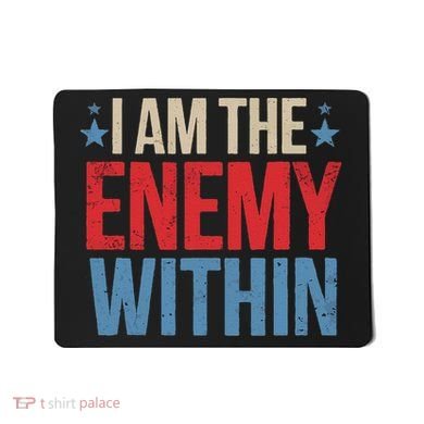 I Am The Enemy Within Mousepad