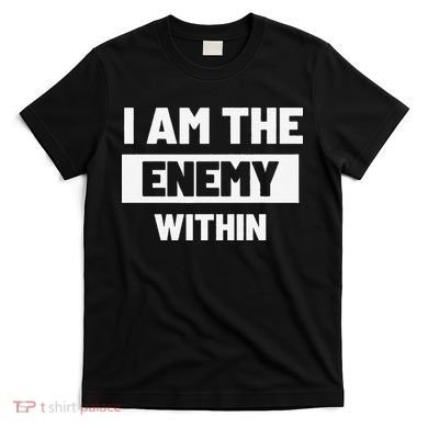 I Am The Enemy Within T-Shirt