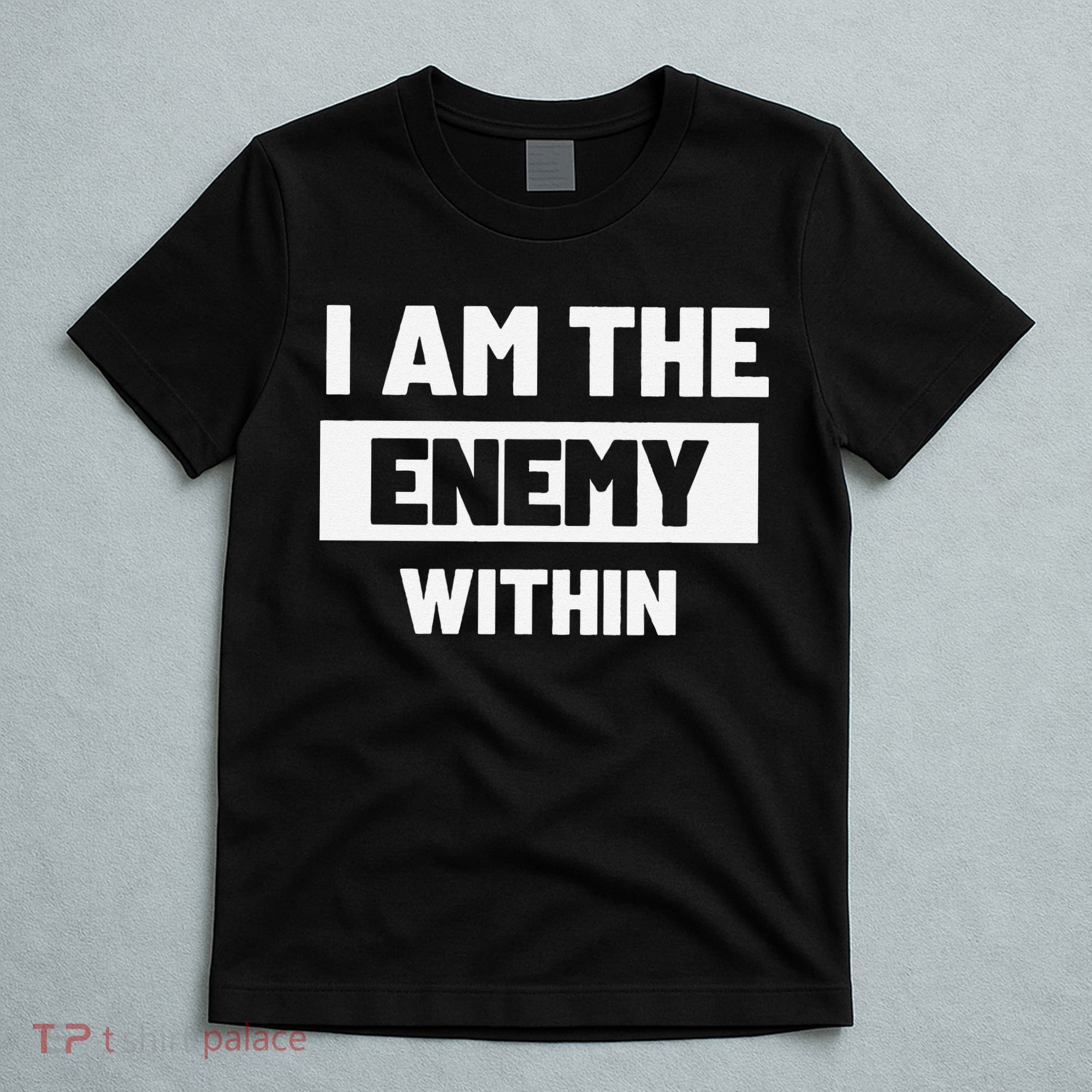 I Am The Enemy Within T-Shirt