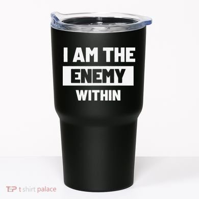 I Am The Enemy Within Tumbler