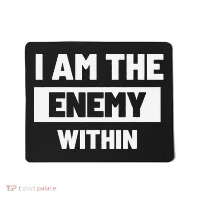 I Am The Enemy Within Mousepad