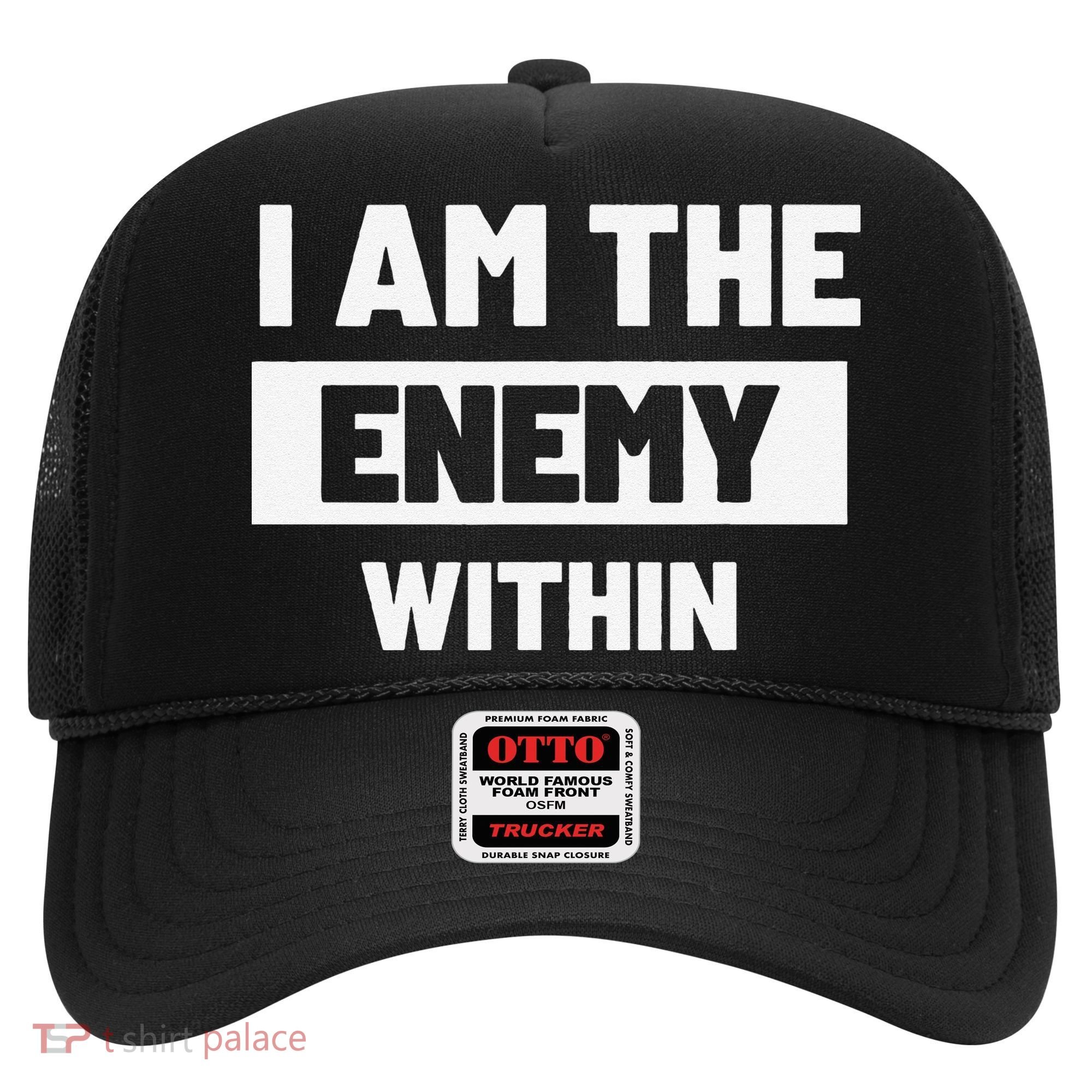 I Am The Enemy Within Hat