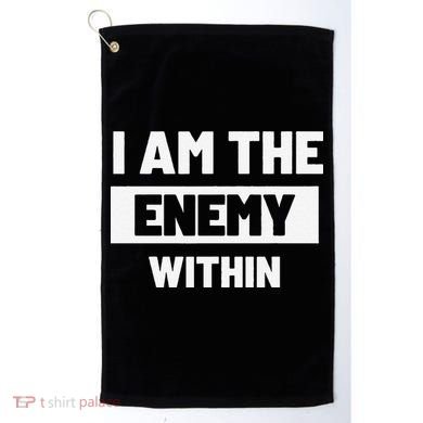 I Am The Enemy Within Golf Towel